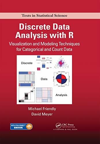 Discrete data analysis with R. Visualization and modeling techniques for categorical and count data - Michael Friendly