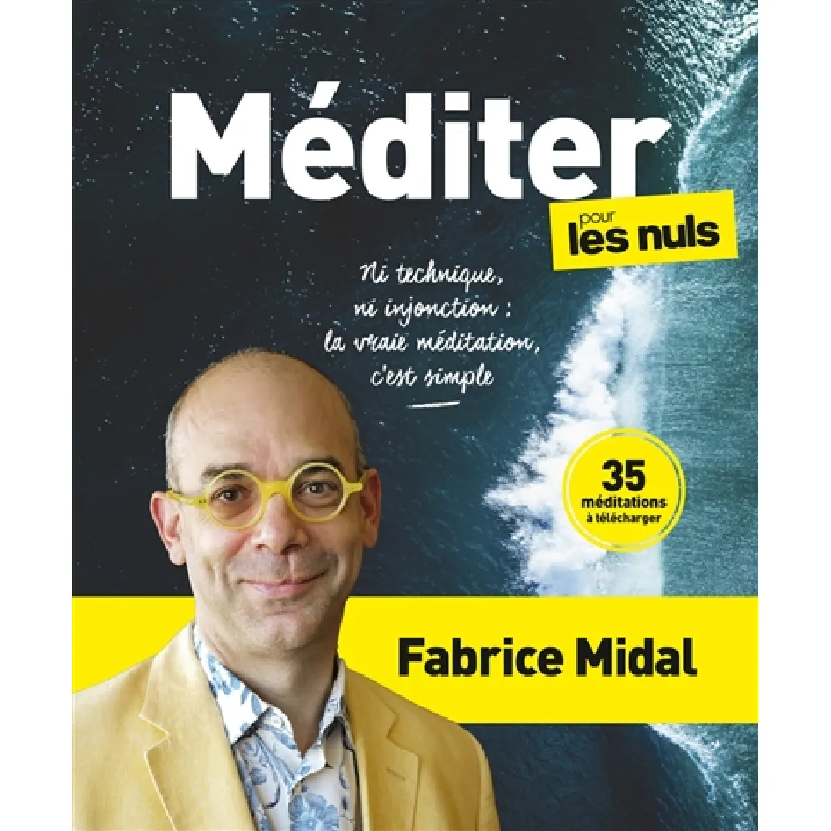 Méditer pour les nuls : ni technique, ni injonction : la vraie méditation, c'est simple