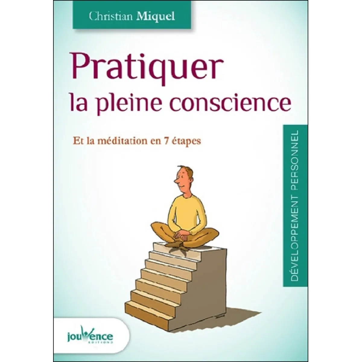 Pratiquer la pleine conscience et la méditation en 7 étapes